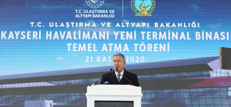 Bakan Akar, Kayseri Havalimanı yeni terminal binası temel atma töreninde konuştu: