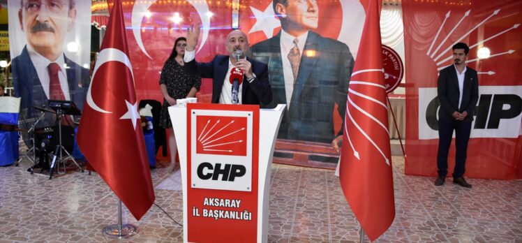 CHP Genel Başkan Yardımcısı Öztunç, Aksaray'da partililerle bir araya geldi: