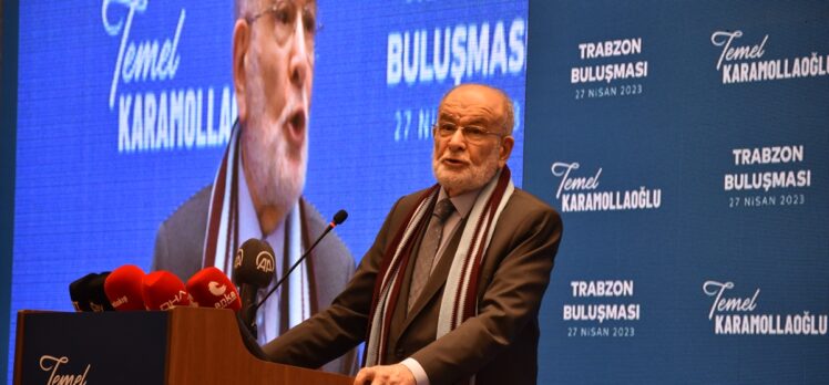 Saadet Partisi Genel Başkanı Karamollaoğlu, Trabzon'da konuştu: