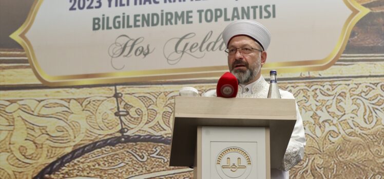 Diyanet İşleri Başkanı Erbaş, “2023 Hac Organizasyonu Kafile Başkanları Bilgilendirme Toplantısı”nda konuştu: