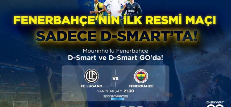 Lugano-Fenerbahçe maçı, D-Smart ile D-Smart GO'dan yayınlanacak