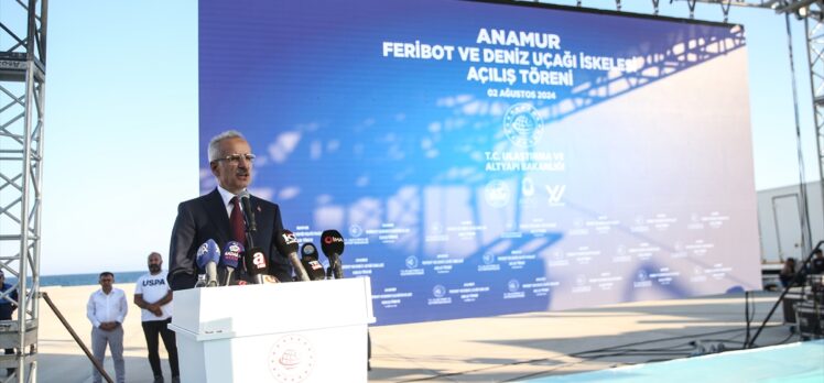 Bakan Uraloğlu, Anamur Feribot ve Deniz Uçağı İskelesi'nin açılışında konuştu: